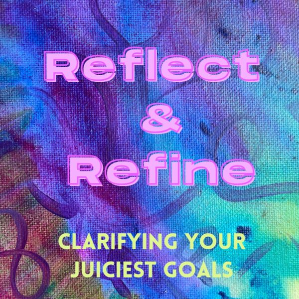 Reflect and Refine Logo - Clarifying Your Juiciest Goals