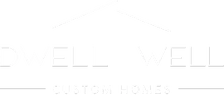 Dwell Well Custom Homes