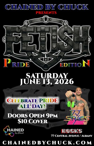 Fetish: Pride Edition event flyer by Chained by Chuck at Rocks Albany featuring DJ Styles on June 13, 2026.