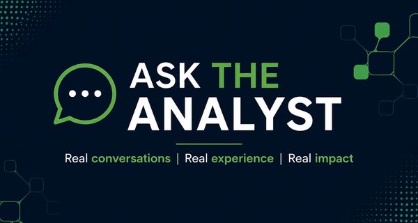 Ask the Analyst with real conversations, experience, and impact.