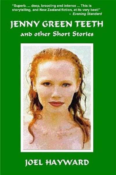 Jenny Green Teeth and other Short Stories by Joel Hayward