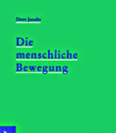 Dore Jacobs 
Die Menschliche Bewegung
ISBN 3 7800 60388
