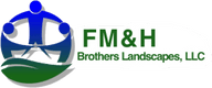 FM&H Brothers Landscapes, LLC
