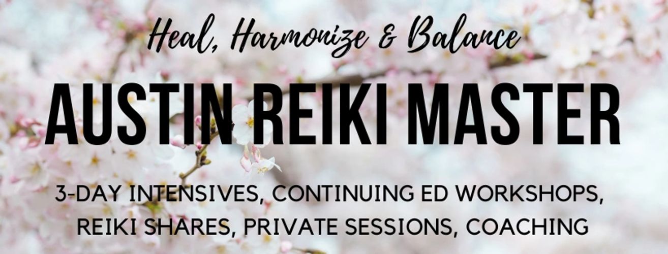 Austin Reiki Master 
Reiki Attunement Classes, Private Sessions, Reiki Shares,Workshops,Coaching