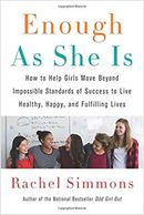 Enough as She Is, by Rachel Simmons. (Female Adolescent Development/Perfectionism)