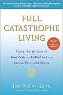 Full Catastrophy Living, by Jon Kabat-Zinn. (Mindfulness)