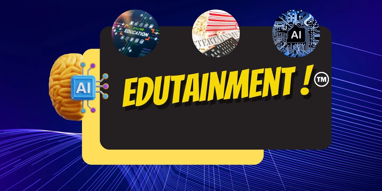 edutainment combines education, entertainment and AI