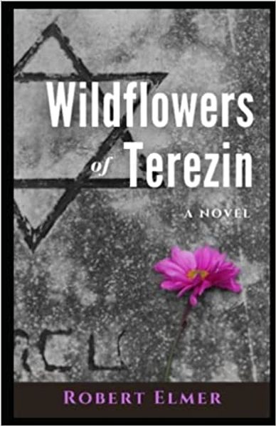Wildflowers of Terezin by Robert Elmer