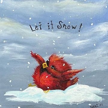 Original painting of a happy little cardinal playing in the snow with the words "Let it Snow"