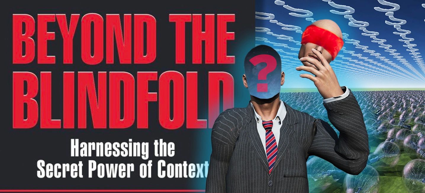 Beyond the Blindfold-Harnessing the Secret Power of Context by Vince Taylor with Susan M Boyce