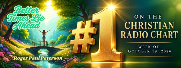 Better Times Lie Ahead -- a #1 Hit by Roger Paul Peterson