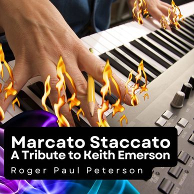“Marcato Staccato - A Tribute to Keith Emerson” by Roger Paul Peterson