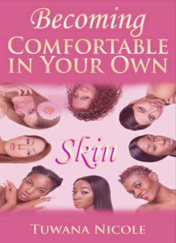 Book cover titled 'Becoming Comfortable in Your Own Skin' by Tuwana Nicole featuring diverse women.