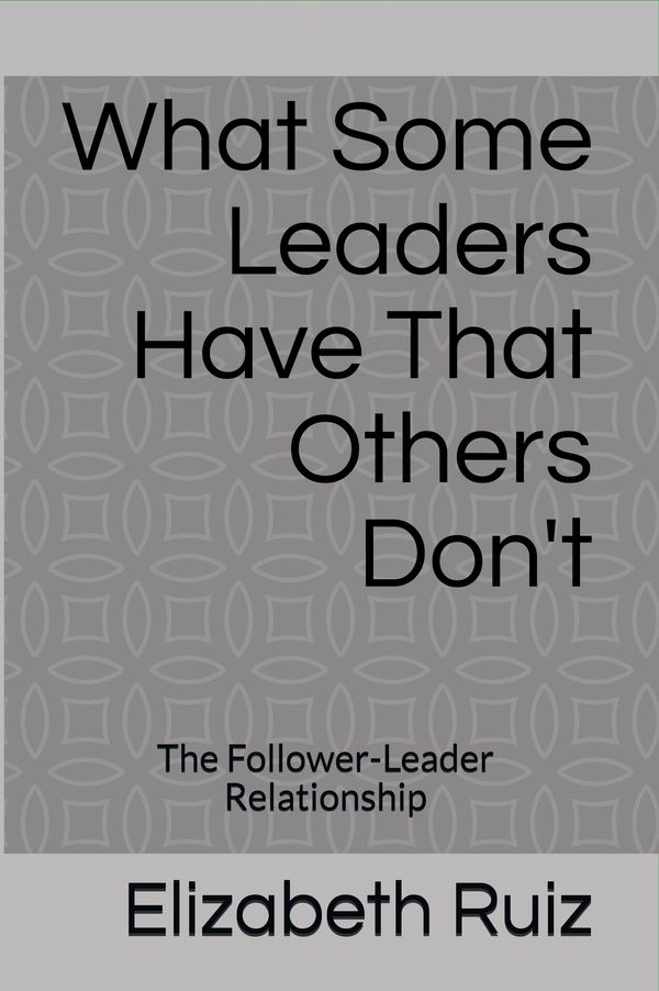Book cover to What Some Leaders Have That Other Don't