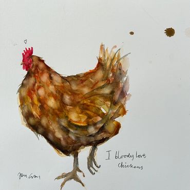 Watercolour painting of a chicken titled I Bloody Love Chickens by Janice Gray