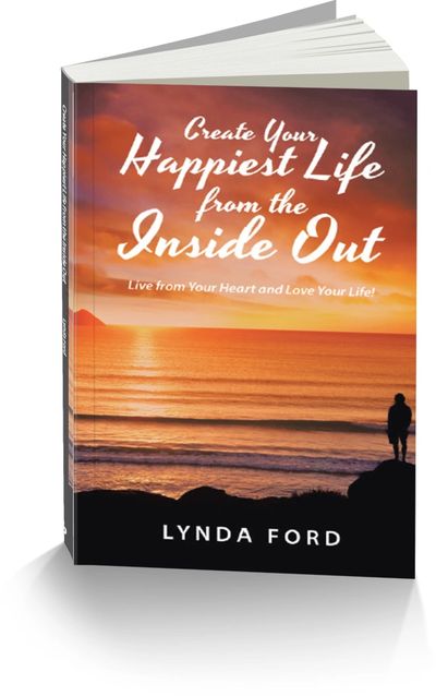 Self-help book titled Create Your Happiest Life from the Inside Out by Lynda Ford.