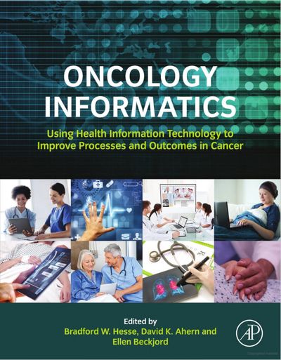 Oncology Informatics: Using Health Information Technology to Improve Processes and Outcomes in Cance