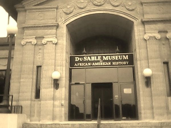  Du Sable Museum
 Chicago, IL. 
African-American History 
Photo Credit: C A Lofton
