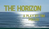 The Horizon
Original Full length original comedy play script by Tim Pullen