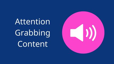 It says Attention Grabbing Content with a loudhaler icon