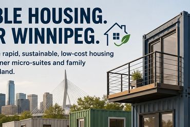 Make Winnipeg a leader in rapid, sustainable, low-cost housing by scaling shipping container micro