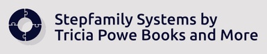 Stepfamily Systems by Tricia Powe Books and More