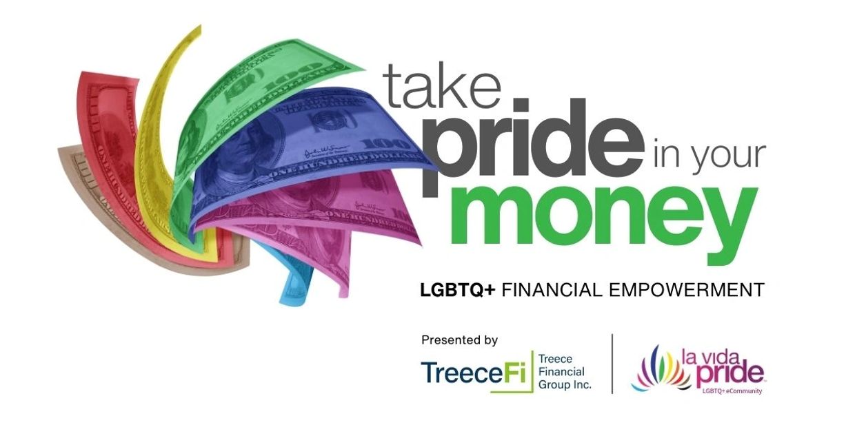 Take Pride In Your Money LGBTQ+ Financial Empowerment Presented by Treece Financial Group and La Vid