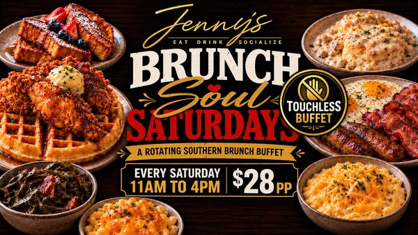 Jenny's Brunch Soul Saturdays Southern buffet every Saturday from 11 AM to 4 PM for $28.