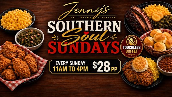 Southern Soul Sundays buffet at Jenny's from 11 AM to 4 PM for $28 per person.