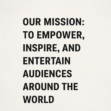 Mission statement emphasizing empowerment, inspiration, and entertainment globally.