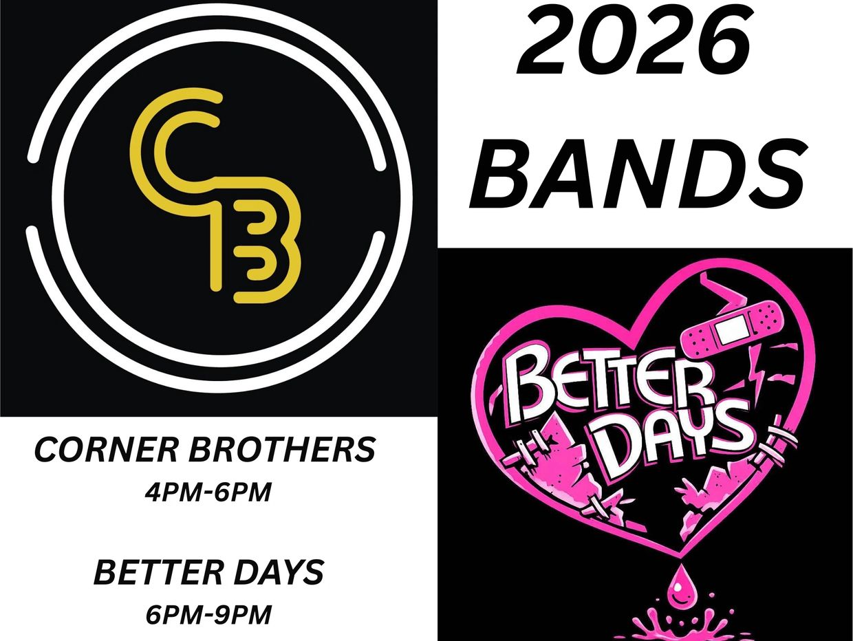 2026 bands Corner Brothers and Better Days with showtimes.