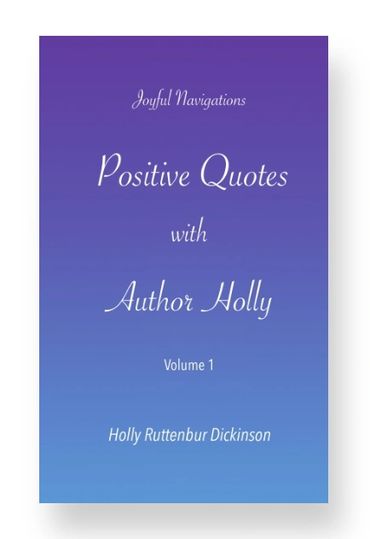 JOYFUL NAVIGATIONS. Volume 1 /Positive Quotes with Author Holly
