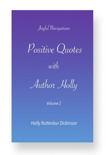 JOYFUL NAVIGATIONS. Volume 2 /Positive Quotes with Author Holly