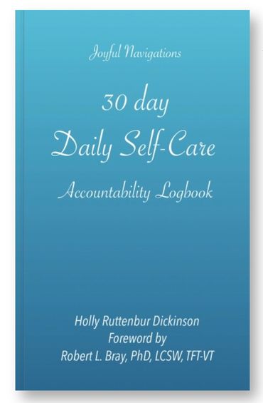JOYFUL NAVIGATIONS Toolkit Tool. 30 day Daily Self-Care Accountability Logbook. Foreword by Dr.Rober