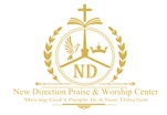 New Direction 
Praise and Worship Center
