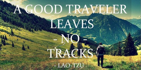 Leave No Trace, Lao Tzu, a good traveller leaves no tracks, environmentally sustainable tourism