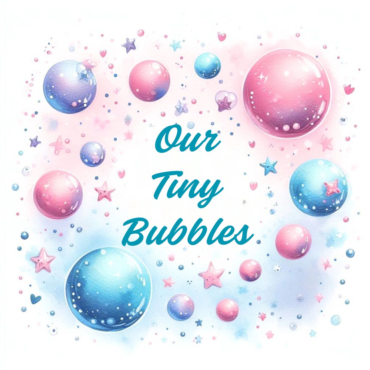 Colorful bubbles and stars surround the text 'Our Tiny Bubbles'.