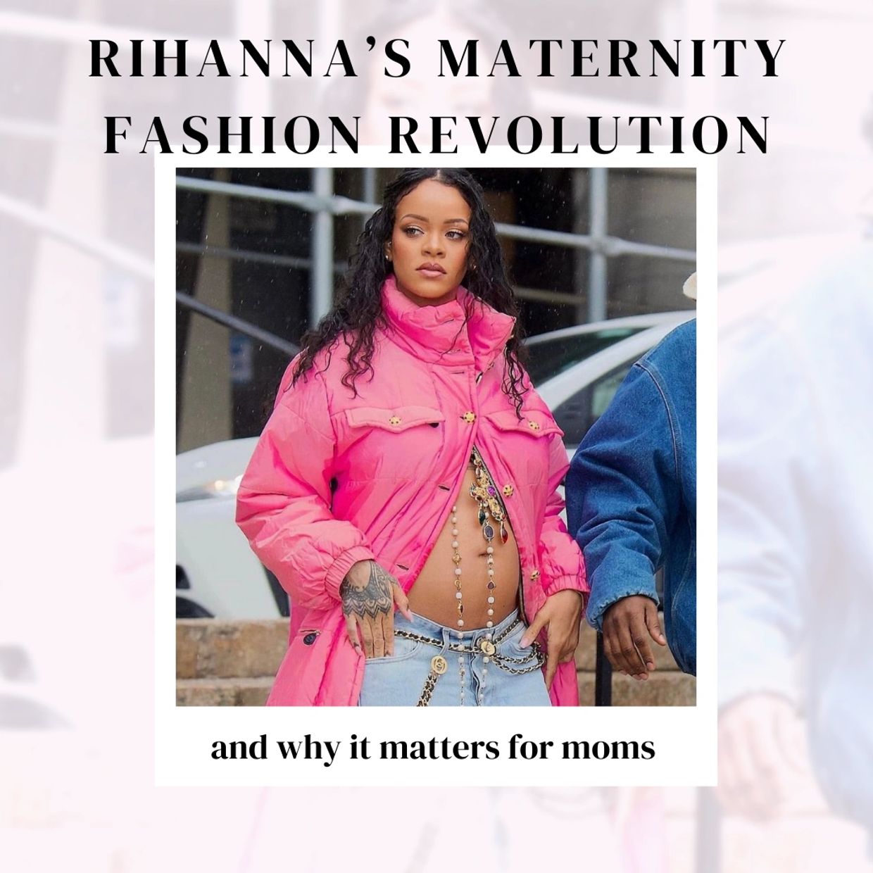 Rihanna's Maternity Fashion Revolution and why it matters for moms.