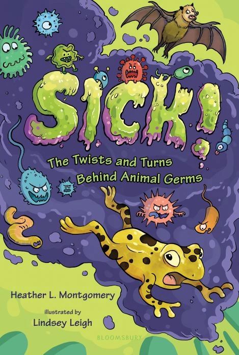 The award-winning middle grade nonfiction book, SICK! The Twists and Turns Behind Animal Germs