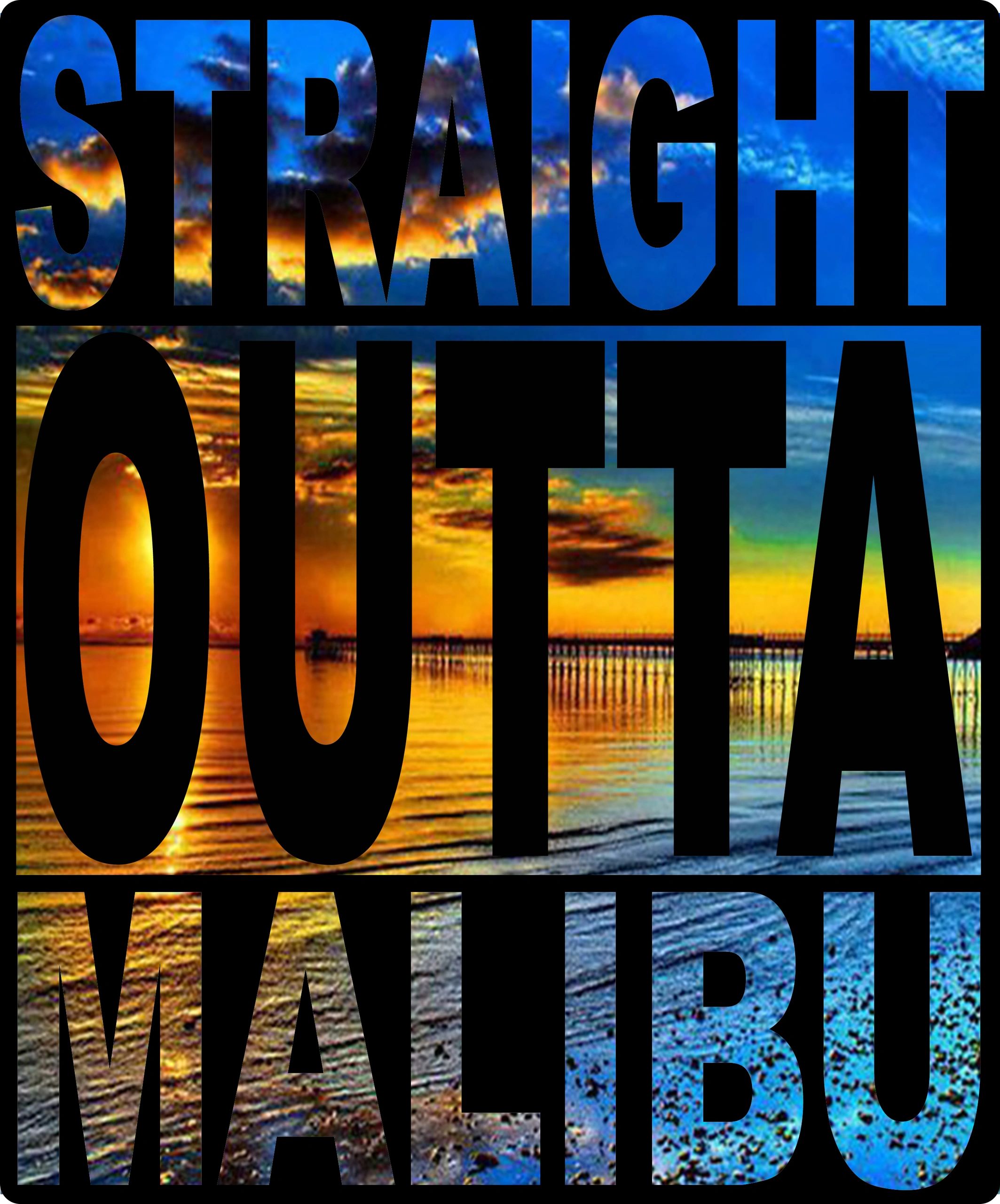 The Straight Outta Malibu Logo represents the tlrwoeldwidellc.com lifestyle in a single picture.