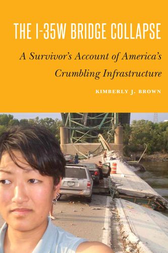 "The I-35W Bridge Collapse" book cover shows Kimberly J. Brown on the collapsed center span