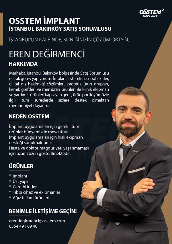 Eren Değirmenci, İstanbul Bakırköy'de Osstem İmplant satış sorumlusu olarak görev yapıyor.