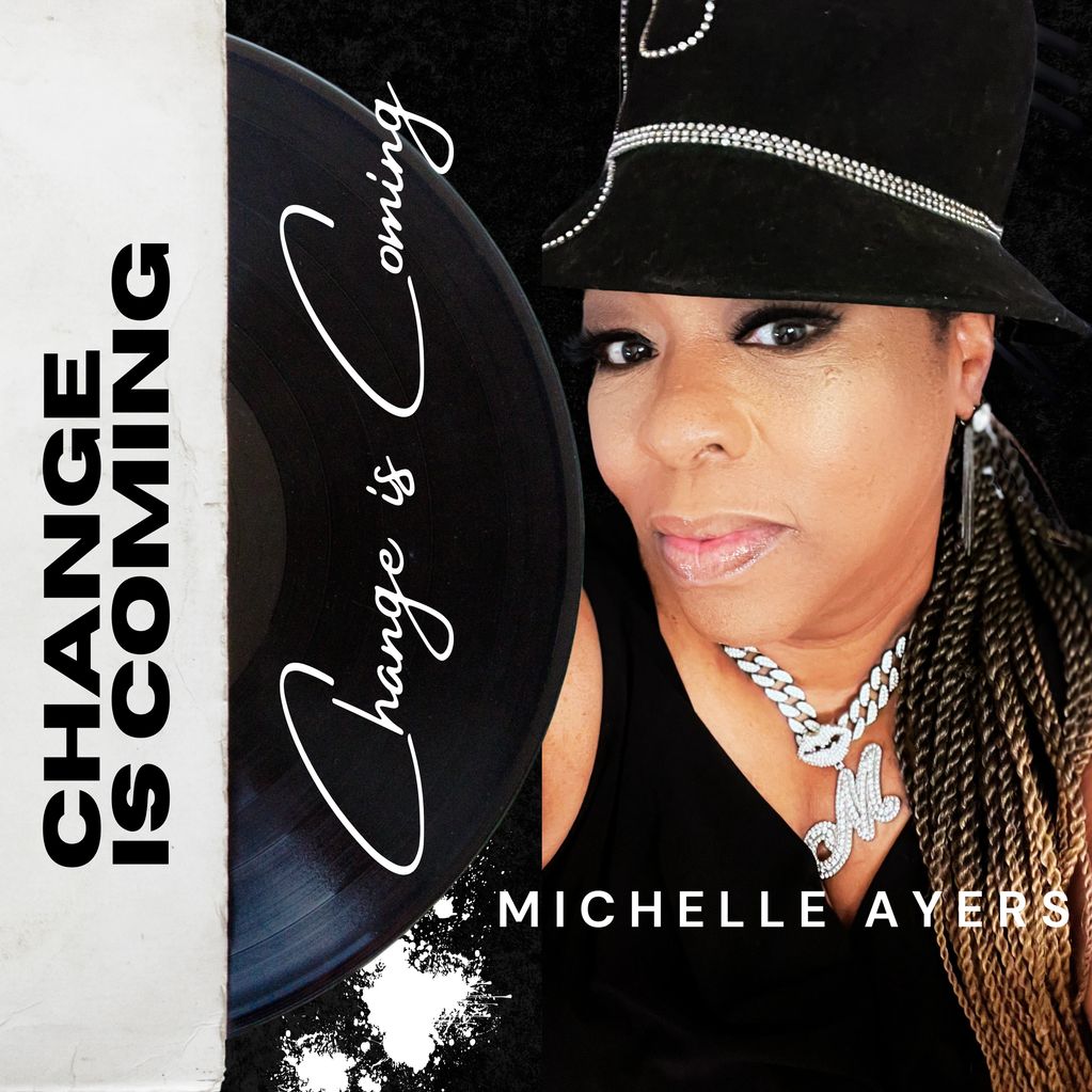 MICHELLE AYERS LATEST PROJECT 
CHANGE IS COMING!!!
