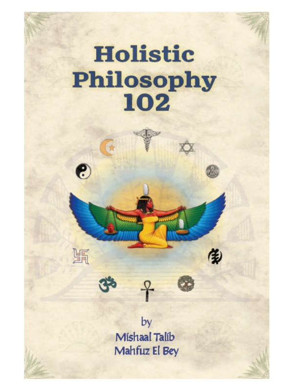 Holistic Philosophy 102 by Mishaal Talib Mahfuz El Bey