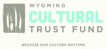 Logo of Wyoming Cultural Trust Fund with the tagline 'Because Our Culture Matters.'