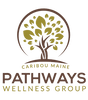 Pathways Wellness Group - Caribou, Me. 04736