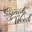 Signed in Wood