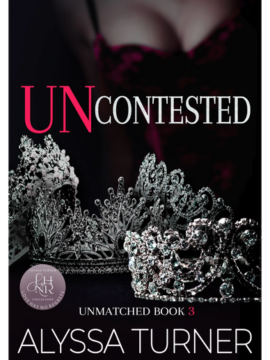 Uncontested, Unmatched Book 3 by Alyssa Turner, Reverse Harem Contemporary Romance, BDSM Romance