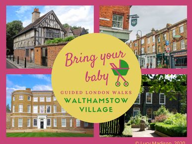 Bring Your Baby Guided London Walks: Walthamstow Village History Tour