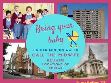Bring Your Baby Guided London Walks: Call the Midwife real life locations of Poplar